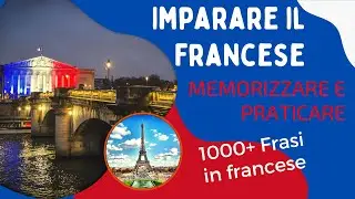 🔵⚪🔴 Imparare il Francese - memorizzare ed esercitarsi per parlare in modo più fluente