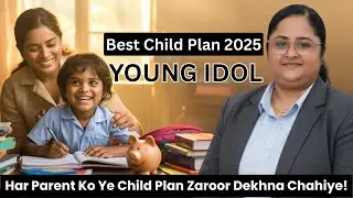 YOUNG IDOL CHILD PLAN | Best LIC Child Plan 2025 | Guaranteed Future Planning for Kids
