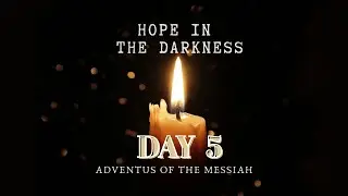Hope in the Darkness- Prophecy Fulfilled Day 5- King of Kings