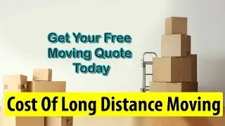 Cost Of Long Distance Moving | Get 7 FREE Moving Quotes & Save Up To 35%