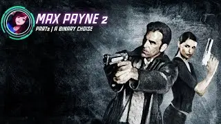 Max Payne | Прохождение | A Binary Choise