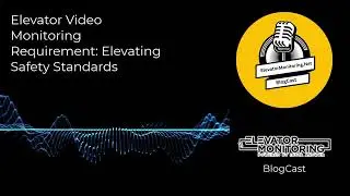 Elevator Video Monitoring Requirement: Elevating Safety Standards