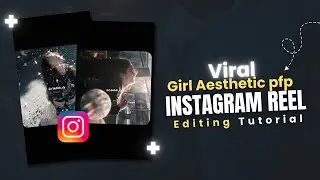 TREND ALERT!! How To Make Instagram Trending Girl Aesthetic Pfp Reels Editing Tutorial | Viral Video