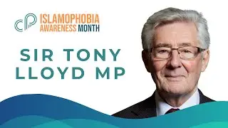 Sir Tony Lloyd MP | Islamophobia Awareness Month 2023