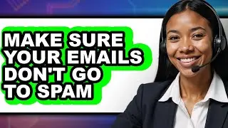 How to Make Sure Your Emails Don't Go to Spam (updated)