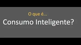 O que &eacute; Consumo inteligente?