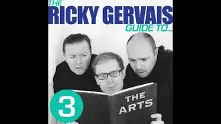 The Ricky Gervais Guide to: Arts