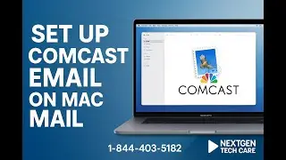 How to Set Up Comcast Email on Mac Mail | NextGen Tech Care (1-844-403-5182)