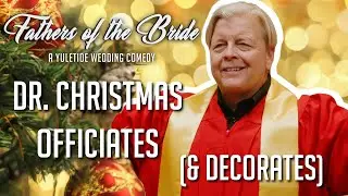When Your Wedding Is Decorated and Officiated by Dr. Christmas | Fathers of the Bride (2025)