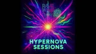 Feel the Explosion | Hypernova Sessions | EDM Mix 2025 | Rave Wave Vol. 4