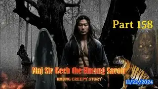 Maj Siv Keeb the Hmong Savoir (Part 158) 11/22/2024