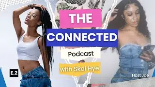Skai Hye | The Connected Podcast by Chrd Magazine | Hosted by Jae #2