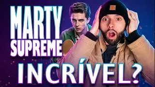 An&aacute;lise de Marty Supreme - Obra-Prima?