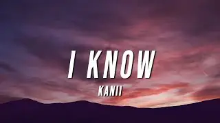 Kanii - I Know (Lyrics)