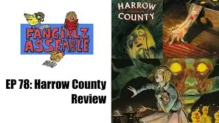 Fangirlz Assemble EP 78: Harrow County Review