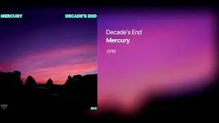 Mercury - Decade's End [Official Audio]