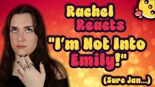 Rachel Reacts Insists She's Not Into Emily (While Making Video #47 About Her)...This is embarrassing