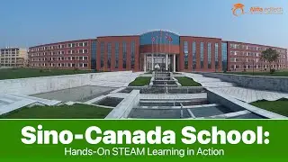 Sino-Canada School: Inspiring Creativity Through STEAM Education