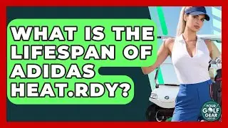 What Is The Lifespan Of Adidas Heat.Rdy? - Your Golf Gear Insider