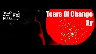 Tears Of Change - Xy4 (Snippet) I Plastic City FX