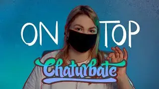 How to Become a Top Model on Chaturbate? /ENG VER/
