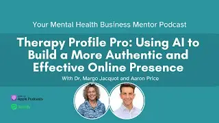 Therapy Profile Pro: Using AI to Build a More Authentic & Effective Online Presence with Aaron Price