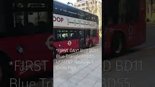 *FIRST DAY* BYD BD11 Blue Triangle EBD55 LF74TVP Route SL4 Grove Park