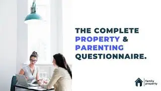 Property & Parenting Questionnaire Intro