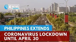 Philippines Extends Coronavirus Lockdown Until April 30