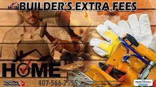 Builder's Extra Fees - Laura Petersen  | 407 566 2555