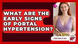 What Are The Early Signs Of Portal Hypertension? - Liver Health Hub