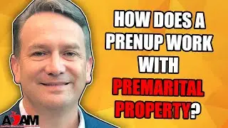 How Does a Prenup Work with Premarital Property?