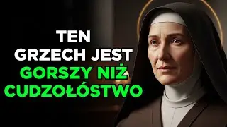 ŚW. Faustyna OSTRZEGA: TEN POZORNIE NIESZKODLIWY GRZECH JEST BARDZIEJ NIEBEZPIECZNY NIŻ CUDZOŁ&Oacute;STWO