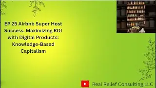 EP 25 | Airbnb Super Host Success |Maximizing ROI with Digital Products: Knowledge-Based Capitalism