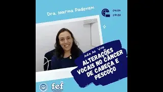 ALTERAÇÕES VOCAIS NO CÂNCER DE CABEÇA E PESCOÇO   DRA MARINA PADOVANI