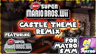 New Super Mario Bros. Wii - Castle Theme (feat. NewerSMBWii) | REMIX | For MayroSMM