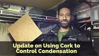 Update on Using Cork to Control Condensation in my Campervan