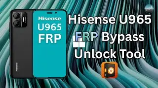 Hisense U965 FRP Bypass | One Click Unlock Tool | 100% Working Method 2026