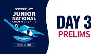 Day 3 Prelims | 2023 Speedo Junior National Championships