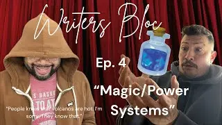 Magic/Power Systems & Fixing Broken Scenes | Writers Bloc | Ep. 4