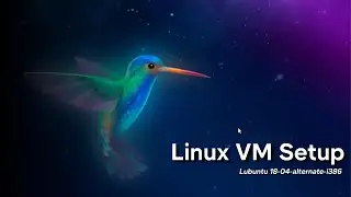 Installing Lubuntu 18.04 on VM | Replicating system on a 20-Year-Old Laptop