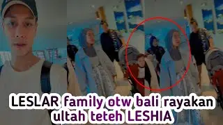 LESLAR FAMILY OTW BALI RAYAKAN ULANG TAHUN TETEH LESHIA SAFELIGHT