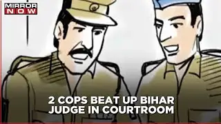 Cops attack Bihar Judge; beat him up at gunpoint in the middle of a Court hearing