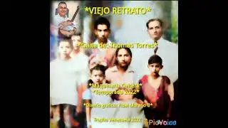 Viejo retrato. Gaita Thomas Torres.  Maquinaria Gaitera 2022
