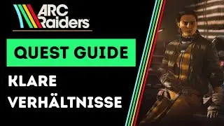 ARC Raiders - Klare Verh&auml;ltnisse - Quest Guide Deutsch (Schnell & Einfach erkl&auml;rt)
