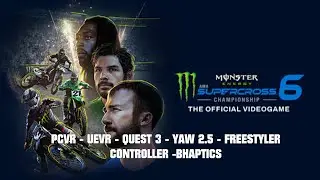 MONSTER SUPERCROSS 6 - PCVR - UEVR -QUEST 3 - YAW 2.5 - FREESTYLER CONTROLLER - BHAPTICS