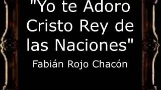 Yo te Adoro Cristo Rey de las Naciones - Fabián Rojo Chacón [GU]