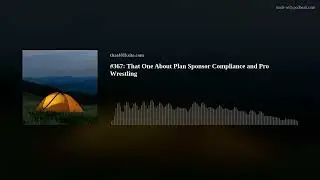 #367: That One About Plan Sponsor Compliance and Pro Wrestling
