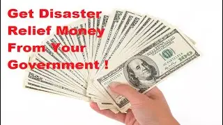 Get Disaster Relief Money From Your Government !