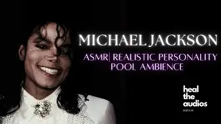 ASMR | Sassy Michael Jackson | ''Why we never worked out..?'' (Personal Attention) Pool Ambience